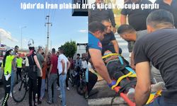 Iğdır’da İran plakalı araç küçük çocuğa çarptı