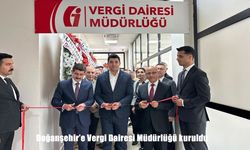 Doğanşehir’e Vergi Dairesi Müdürlüğü kuruldu