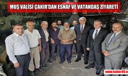 Muş Valisi Çakır, esnaf ziyaretinde
