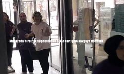 Mağazada hırsızlık şüphesinden çıkan tartışma kavgaya dönüştü