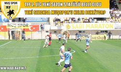 TFF 2. Lig 2025-2026 sezonu statüsü açıklandı: Muşspor’un hedefi netleşti