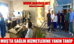 Muş İl Sağlık Müdürü Ömür, ilçelerdeki sağlık hizmetlerini yerinde denetledi