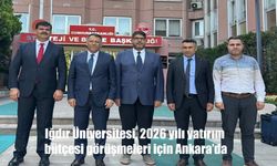 Iğdır Üniversitesi 2026 Yılı Yatırım Bütçesi İçin Ankara’da Kritik Temaslarda Bulundu
