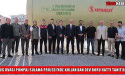 Muş Ovası’nda sulama hamlesi: 406 kilometrelik dev boru hattı tanıtıldı
