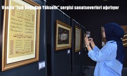 Van’da "Işık Doğudan Yükselir" Sergisi Sanatseverlerle Buluşuyor