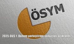 2025-DUS 1. Dönem yerleştirme sonuçları açıklandı: Tüm detaylar ve sorgulama ekranı
