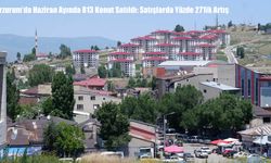 Erzurum’da Haziran Ayında 813 Konut Satıldı: Satışlarda Yüzde 27’lik Artış
