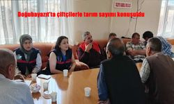 Doğubayazıt’ta çiftçilerle tarım sayımı konuşuldu
