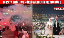 Muş’ta Erikli ve Köklü ailelerin mutlu günü