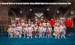 2. Bayezid Vakfı ve Erzurum Vakıflar Bölge Müdürlüğü’nden Çocuklara Unutulmaz Gün