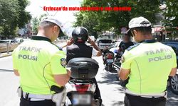 Erzincan’da Motosiklet Sürücülerine Sıkı Takip