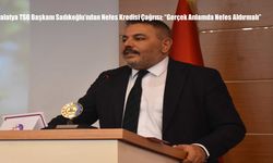 Malatya TSO Başkanı Sadıkoğlu’ndan Nefes Kredisi Çağrısı: “Gerçek Anlamda Nefes Aldırmalı”