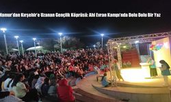 Hamur’dan Kırşehir’e Uzanan Gençlik Köprüsü: Ahi Evran Kampı’nda Dolu Dolu Bir Yaz