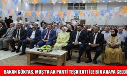 Bakan Göktaş, Muş’ta AK Parti teşkilatı ile bir araya geldi