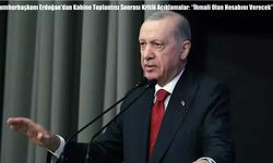 Cumhurbaşkanı Erdoğan’dan Kabine Toplantısı Sonrası Kritik Açıklamalar: “İhmali Olan Hesabını Verecek”