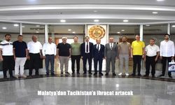 Malatya’da ihracat artacak