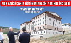 Muş Valisi Çakır’dan Kur’an Eğitim Merkezi’ne inceleme