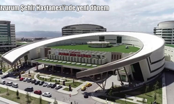 Erzurum Şehir Hastanesi’nde yeni hizmet dönemi başladı