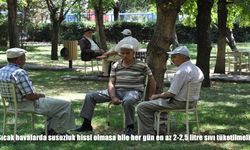 Uzmanlardan Yaz Uyarısı: Susuzluk Hissi Olmasa da Günde En Az 2,5 Litre Sıvı Tüketin