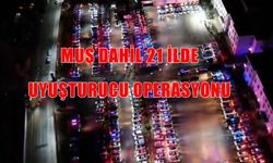 Muş dahil 21 ilde uyuşturucu operasyonu: 304 torbacı yakalandı!