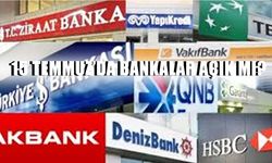 15 Temmuz’da bankalar açık mı? EFT ve havale işlemleri yapılabiliyor mu?