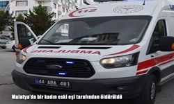 Malatya’da eski eşi tarafından vurulan kadın hayatını kaybetti