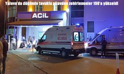 Yalova’da düğün yemeğinden sonra 190 kişi, zehirlenme şüphesi ile hastaneye başvurdu