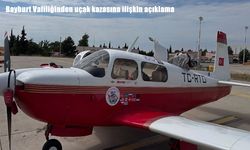 Bayburt Valiliğinden uçak kazasına ilişkin açıklama