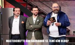 MasterChef Türkiye'de ana kadroya giren 13. yarışmacı kim oldu?