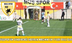 Muşspor hazırlık maçının ilk 11’leri belli oldu
