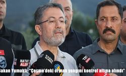 Bakan Yumaklı: Çeşme’deki orman yangını kontrol altına alındı