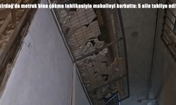 Tekirdağ’da metruk bina krizi: 5 aile tahliye edildi