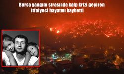 Bursa'da yangına müdahale eden itfaiyeci kalp krizi geçirerek hayatını kaybetti