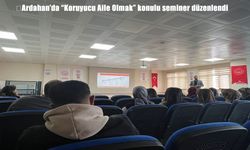 Ardahan'da "Koruyucu Aile Olmak" semineri düzenlendi