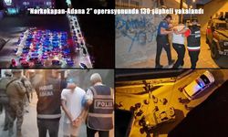 Adana merkezli "Narkokapan-Adana 2" operasyonunda 130 şüpheli yakalandı
