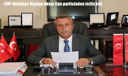 CHP Belediye Başkan Adayı Can partisinden istifa etti