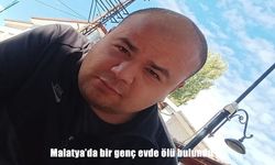 Malatya Doğanşehir'de genç evinde ölü bulundu