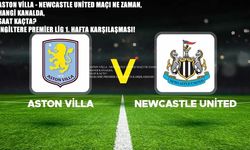 Aston Villa - Newcastle United Maçı Ne Zaman, Saat Kaçta, Hangi Kanalda? Premier Lig 2025-2026 Sezonu Açılış Mücadelesi