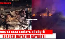 Muş’ta yürek burkan kaza: Sürücü hayatını kaybetti