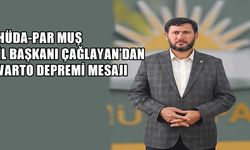 HÜDA-PAR Muş İl Başkanı Çağlayan’dan Varto depremi mesajı: Vakit kaybetmeden tedbir alınmalı