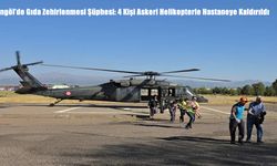 Bingöl’de Gıda Zehirlenmesi Şüphesi: 4 Kişi Askeri Helikopterle Hastaneye Kaldırıldı