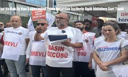 Van’da Hak-İş Van Şubesinden İşten Çıkarılan İşçilerle İlgili İddialara Sert Tepki