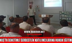 Muş’ta denetimli serbestlikten yararlananlara "Toplumsal Hukuk Kuralları” eğitimi verildi