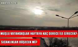 Muş’ta etkili olan sıcak hava dalgası devam edecek mi?