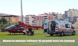 Malatya’da 80 Yaşındaki Hasta İçin Ambulans Helikopter Havalandı