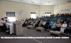 Van Büyükşehir Belediyesi’nden ADEM Personeline “İş Ahlakı” Semineri