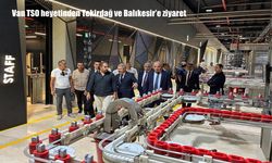 Van TSO heyetinden Tekirdağ ve Balıkesir’e iş birliği ziyareti
