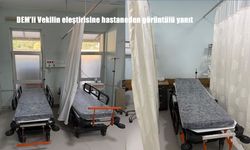 DEM’li Vekilin Sedye Eleştirisine Hastaneden Görüntülü Yanıt Geldi
