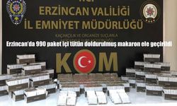Erzincan’da 990 paket tütün dolu makaron ele geçirildi