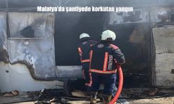 Malatya’da şantiyede çıkan yangın paniğe neden oldu